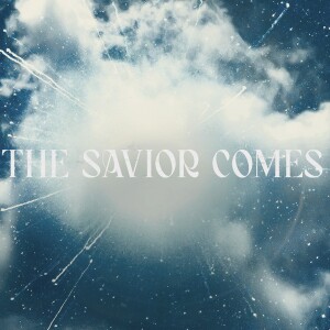 The Savior Comes