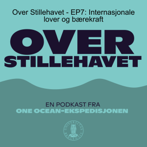 Over Stillehavet - EP7: Internasjonale lover og bærekraft