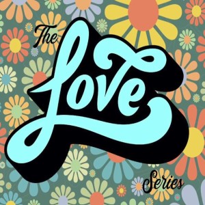 The Love Series Part 1
