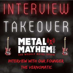 Metal Mayhem ROC- Show producer "Southern Cal" Takes over the studio and interviews show host Jon "The Vernomatic" Verno
