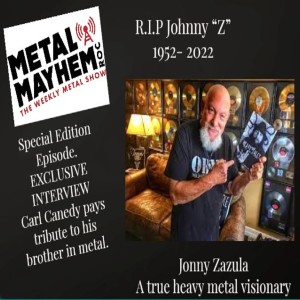 Johnny ”Z”- R.I.P.  Carl Canedy of The RODS remembers his long time friend and brother in Metal.