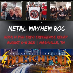 Metal Mayhem ROC- Rock N Pod Nashville 2021- Recap.