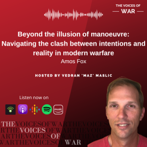 84. Amos Fox - Beyond the illusion of manoeuvre: Navigating the clash between intentions and reality in modern warfare