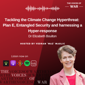 85. Dr Elizabeth Boulton - Tackling the Climate Change Hyperthreat: Plan E, Entangled Security and harnessing a Hyper-response