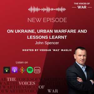 64. John Spencer - On Ukraine, Urban Warfare and lessons learnt