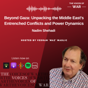 104. Nadim Shehadi – Beyond Gaza: Unpacking the Middle East’s Entrenched Conflicts and Power Dynamics