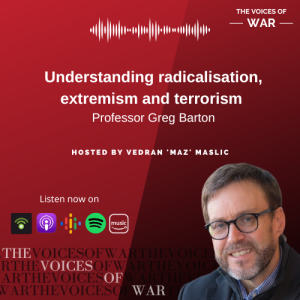 81. Professor Greg Barton - Understanding radicalisation, extremism and terrorism