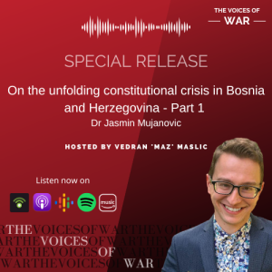 73. Special Release: Jasmin Mujanovic - On the unfolding constitutional crisis in Bosnia and Herzegovina - Part 1