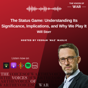 88. Will Storr - The Status Game: Understanding Its Significance, Implications, and Why We Play It