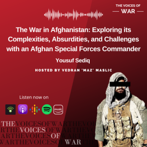 97. Yousuf Sediq – The War in Afghanistan: Exploring its Complexities, Absurdities, and Challenges with an Afghan Special Forces Commander