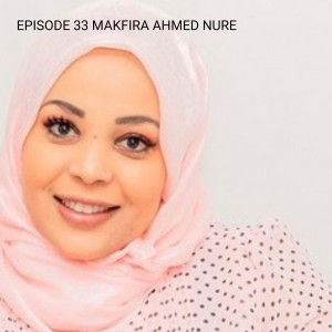 EPISODE 33 MAKFIRA AHMED NURE