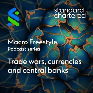 Macro Freestyle: Trade wars, currencies and central banks