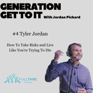 #4 Tyler Jordan - How To Take Risks and Go Kicking and Screaming Towards Death