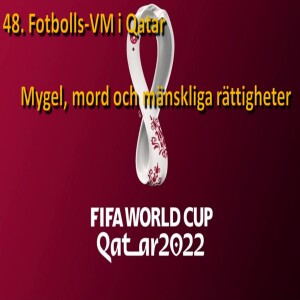 48. Fotbolls-VM i Qatar: Mord, mygel och mänskliga rättigheter