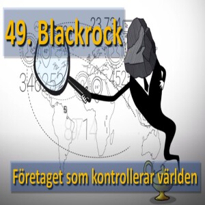 49. Blackrock – företaget som kontrollerar världen