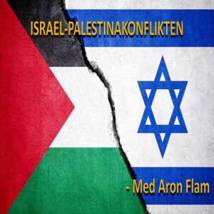 61. Israel-Palestinakonflikten - med Aron Flam