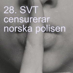 28. SVT censurerar norska polisen