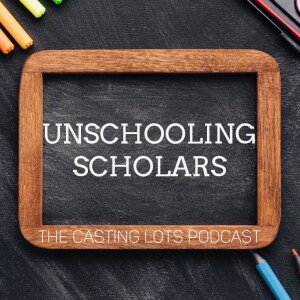 Unschooling Scholars Ep4 - 1.25.23