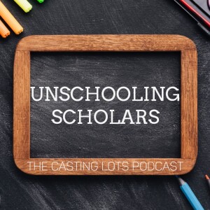 Unschooling Scholars Ep5 - 2.01.23