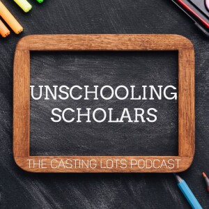 Unschooling Scholars Ep3 - 1.18.23