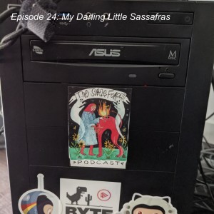 Episode 24: My Darling Little Sassafras