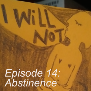 Episode 14: Abstinence