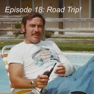 Episode 18: Road Trip!