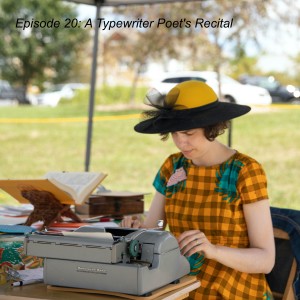 Episode 20: A Typewriter Poet‘s Recital