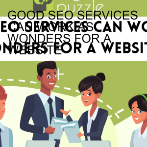 GOOD SEO SERVICES CAN WORK AS WONDERS FOR A WEBSITE