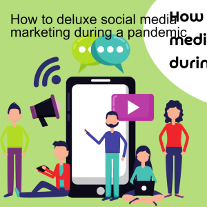 How to deluxe social media marketing during a pandemic