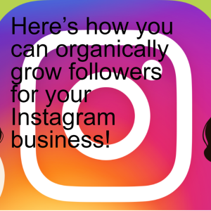 Here’s how you can organically grow followers for your Instagram business!
