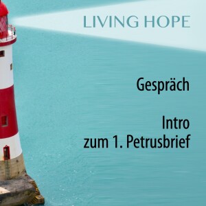 Living Hope - Intro zum ersten Petrusbrief I Gespräch