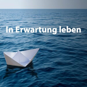 In Erwartung leben | Predigt