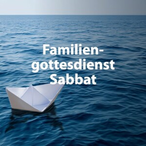 Familiengottesdienst Sabbat | Predigt