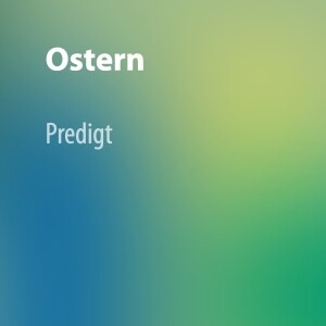 Ostergottesdienst | Predigt