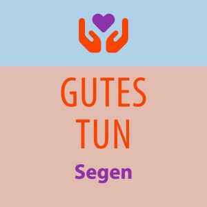GUTES TUN - segnen | Predigt