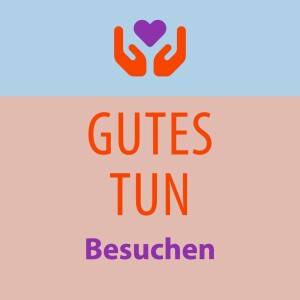 GUTES TUN - Menschen besuchen | Predigt