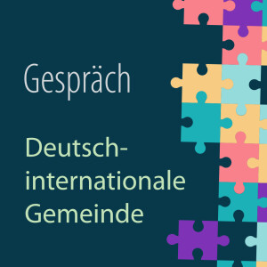 TEIL SEIN - Deutsch-Internationale Gemeinde I Gespräch