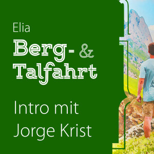 Intro zu ”Elia Berg- & Talfahrt” mit Jorge | Gespräch