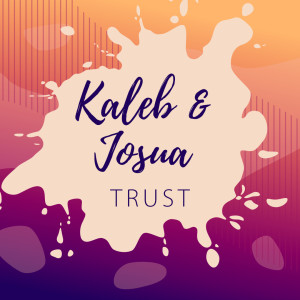 TRUST - Kaleb & Josua