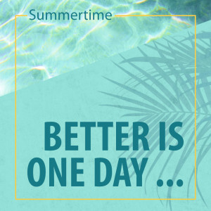 Better is one day …