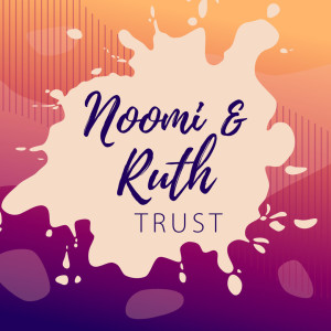 TRUST - Naomi und Ruth