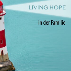 Living Hope - in der Familie I Predigt