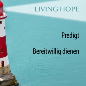 Living Hope - Bereitwillig dienen I Predigt