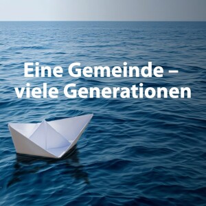 Eine Gemeinde - viele Generationen | Predigt