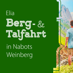 Elia - Berg- & Talfahrt in Nabots Weinberg | Predigt