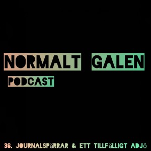 36. Journalspärrar & ett tillfälligt adjö