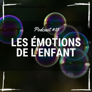 10 Les émotions de l'enfant