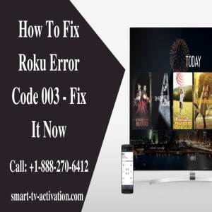 How to Fix Error Code 003 On Roku - Smart TV Activation