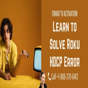 Solve Roku HDCP Error | Call +1-888-270-6412